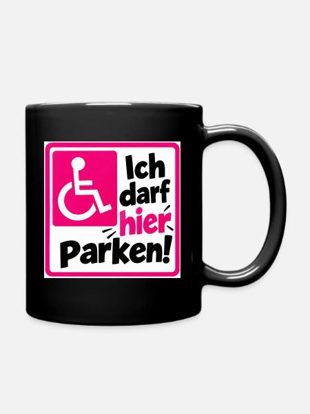 Ich darf hier Parken Sign - Tasse einfarbig - Schwarz