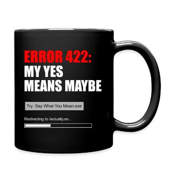 FEHLER 422 — MEIN JA BEDEUTET VIELLEICHT - Tasse einfarbig - Schwarz - Rechts