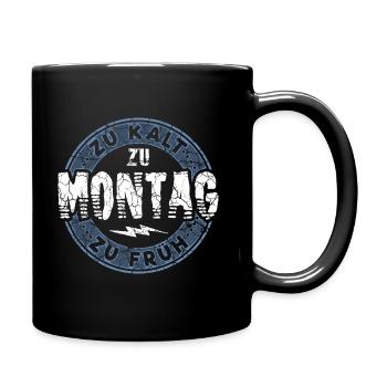 Zu kalt zu früh zu Montag Geschenk - Tasse einfarbig - Schwarz - Rechts