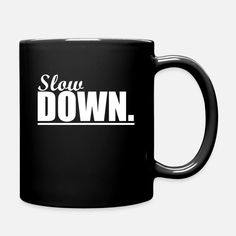 Slow Down - Tasse einfarbig - Schwarz