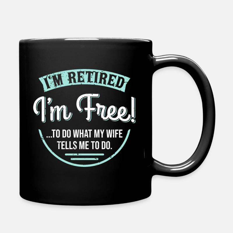I'm Retired I'm Free... Rentner Rente Ruhestand - Tasse einfarbig - Schwarz