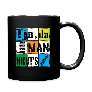 Tja, da kann man nicht's machen! - Tasse einfarbig - Schwarz - Rechts