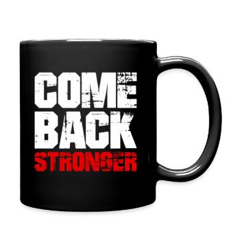 COME BACK STRONGER - COMEBACK - WIEDERKEHR - Tasse einfarbig - Schwarz - Rechts