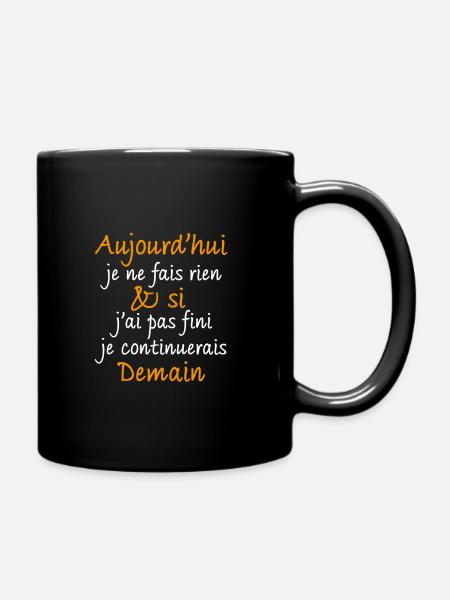 Aujourd'hui je ne fais rien et si j'ai pas fini - Mug uni - noir