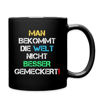Welt Besser Gemeckert Meckern Spruch Geschenk - Tasse einfarbig - Schwarz - Rechts