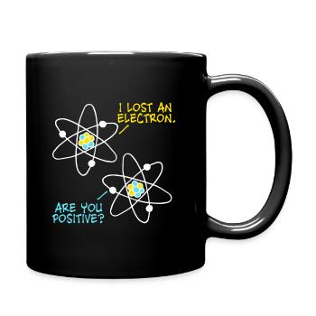 Lost an Electron - are you positive? Physik Witz - Tasse einfarbig - Schwarz - Rechts