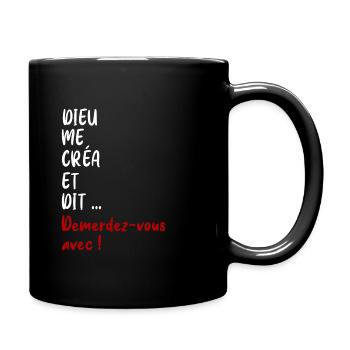 Dieu me créa et dit ..DEMERDEZ-VOUS AVEC ! - Mug uni - noir - Droite