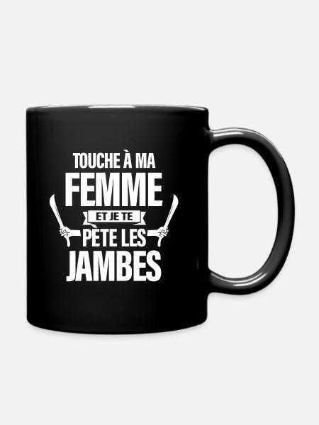 TOUCHE À MA FEMME JE TE PETE LES JAMBES - Mug uni - noir