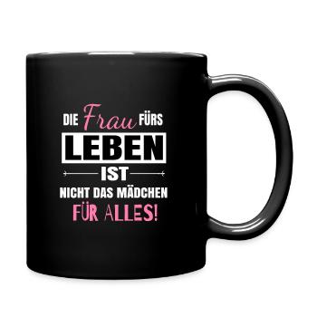 Die Frau fürs Leben ist nicht das Mädchen für alle - Tasse einfarbig - Schwarz - Rechts