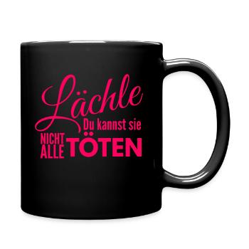 Lächle du kannst sie nicht alle töten - Tasse einfarbig - Schwarz - Rechts