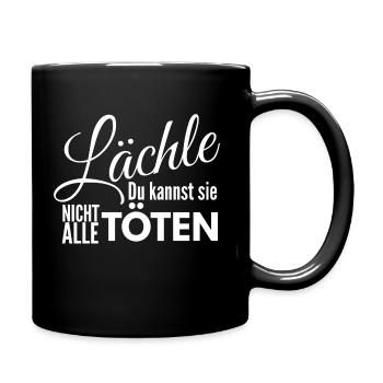 Lächle du kannst sie nicht alle töten - Tasse einfarbig - Schwarz - Rechts