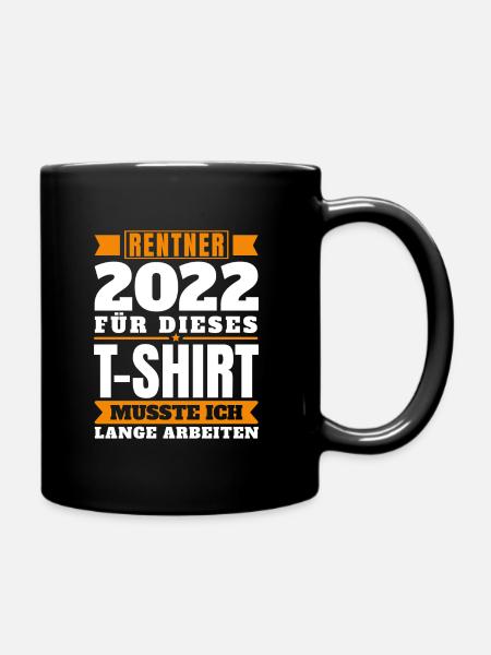 Rentner 2022 Rente und Pension Ruhestand Spruch - Tasse einfarbig - Schwarz