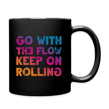 Go with the Flow keep on Rolling Cooler Spruch - Tasse einfarbig - Schwarz - Rechts