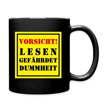 LESEN GEFÄHRDET DUMMHEIT - VORSICHT - ACHTUNG - Tasse einfarbig - Schwarz - Rechts