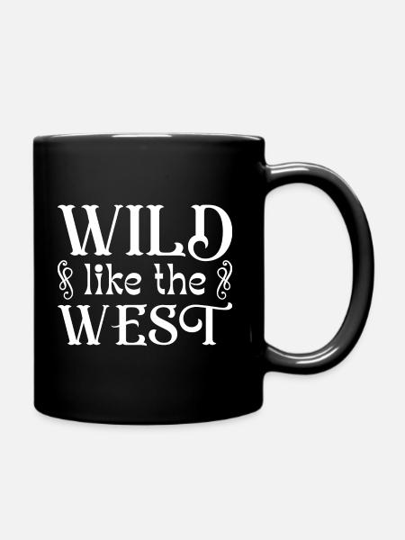 Wild wie der Westen - Tasse einfarbig - Schwarz