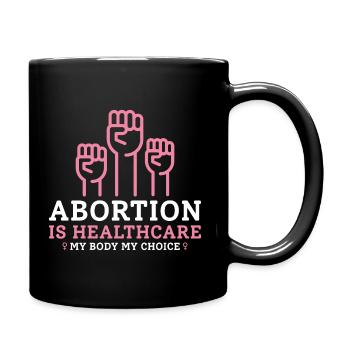L’avortement est la santé Mon corps Mes règles - Mug uni - noir - Droite