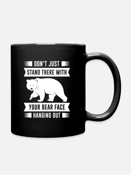 Dein Bärengesicht hängt heraus - Tasse einfarbig - Schwarz