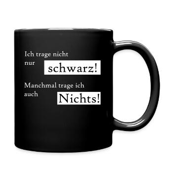 Ich trage nicht immer schwarz, manchmal auch nix. - Tasse einfarbig - Schwarz - Rechts