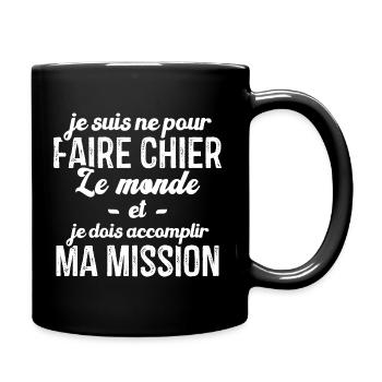 Je suis né pour faire chier le monde Humour cadeau - Mug uni - noir - Droite