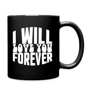 I will Love You Forever - Tasse einfarbig - Schwarz - Rechts