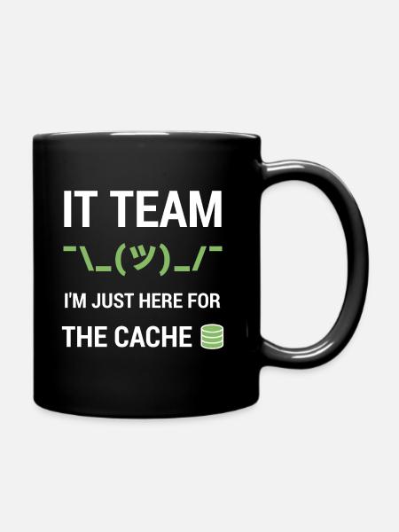 IT-Support Tech-Team Wortspiel Just Here For Cache - Tasse einfarbig - Schwarz