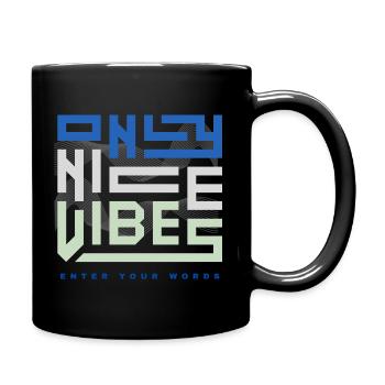 ONLY NICE VIBES - enter your words - Tasse einfarbig - Schwarz - Rechts