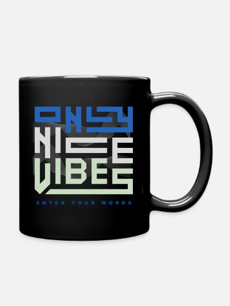 ONLY NICE VIBES - enter your words - Tasse einfarbig - Schwarz