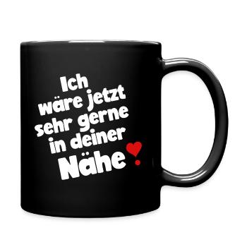 Ich wäre jetzt sehr gerne in deiner Nähe - Tasse einfarbig - Schwarz - Rechts