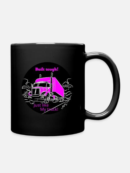Built tough just like my truck! - Full Colour Mug - black