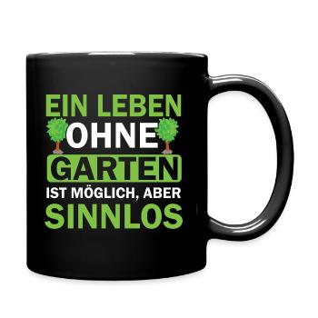 Ein Leben ohne Garten ist möglich, aber sinnlos - Tasse einfarbig - Schwarz - Rechts