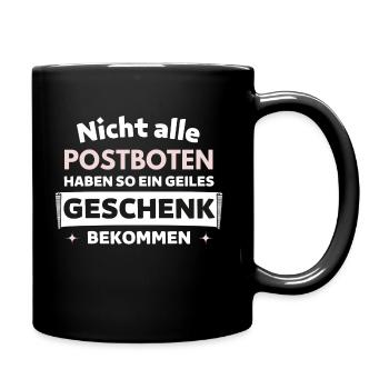Nicht alle Postboten bekommen so ein Geschenk - Tasse einfarbig - Schwarz - Rechts