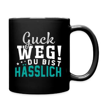 Guck weg - Du bist hässlich - Tasse einfarbig - Schwarz - Rechts