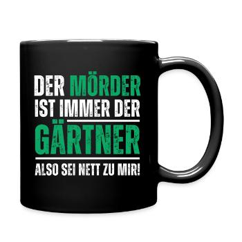 Der Mörder ist der Gärtner, also sei nett zu mir! - Tasse einfarbig - Schwarz - Rechts