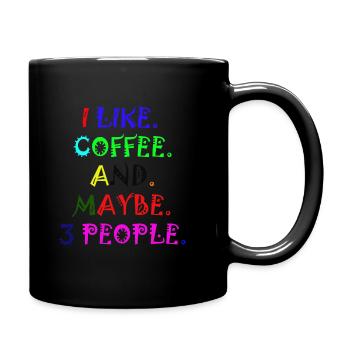 I Like Coffee And Maybe 3 People - Mug uni - noir - Droite