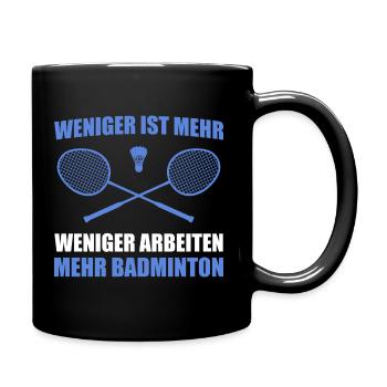 Federball Weniger Arbeiten Mehr Badminton - Tasse einfarbig - Schwarz - Rechts