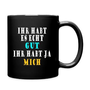 Ihr habt es echt gut Design - Tasse einfarbig - Schwarz - Rechts