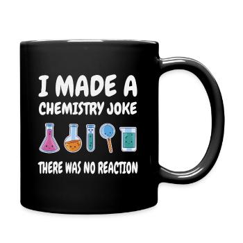 Chemistry Joke, There was no Reaction - Full Colour Mug - black - Right