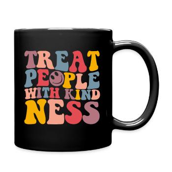 Kindness Shirt Treat People With Kindness - Tasse einfarbig - Schwarz - Rechts