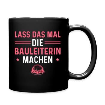 Bauaufsicht Bauleitung Humor Bauleiterin - Tasse einfarbig - Schwarz - Rechts