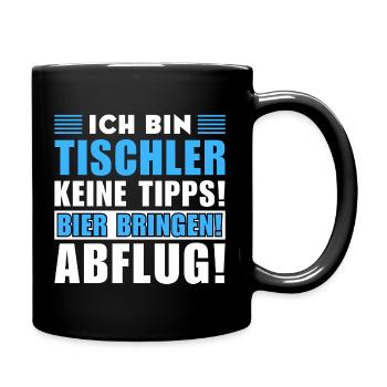 Ich bin Tischler - Keine Tipps! Bier bringen - Tasse einfarbig - Schwarz - Rechts