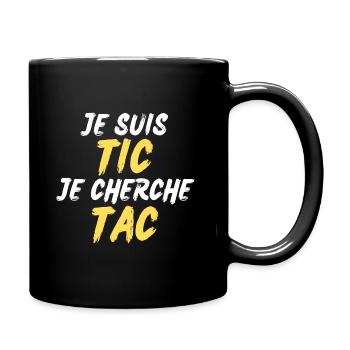 Je Suis TIC Je Cherche TAC - Mug uni - noir - Droite