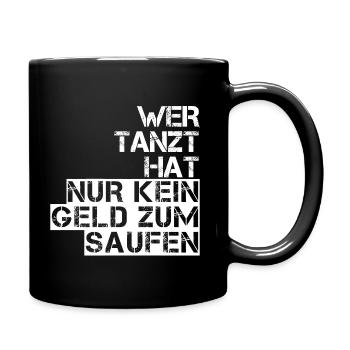 Wer tanzt hat nur kein Geld zum saufen - Tasse einfarbig - Schwarz - Rechts