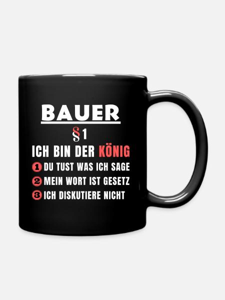 Bauer Geschenk - Ich bin der König - Tasse einfarbig - Schwarz