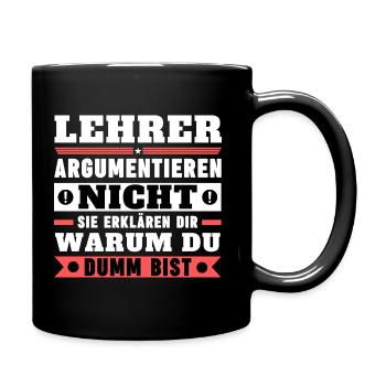 Lehrer argumentieren nicht - Tasse einfarbig - Schwarz - Rechts