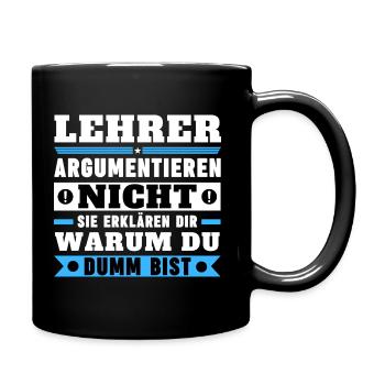Lehrer argumentieren nicht - Tasse einfarbig - Schwarz - Rechts