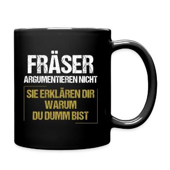 Fräser argumentieren nicht - Tasse einfarbig - Schwarz - Rechts