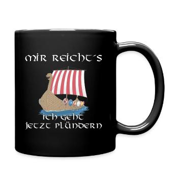 mir reicht es, ich geh jetzt plündern - Wikinger - Tasse einfarbig - Schwarz - Rechts