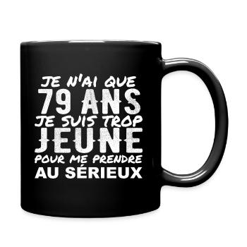 Ich bin 79 Jahre alt | Humorvolles Geburtstagsgeschenk 79 Jahre alt - Tasse einfarbig - Schwarz - Rechts
