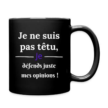 je ne suis pas têtu je défends mes opinions - Mug uni - noir - Droite