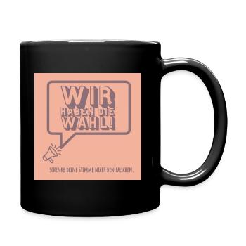 Wir haben die Wahl Wahlen wählen gehen! - Tasse einfarbig - Schwarz - Rechts